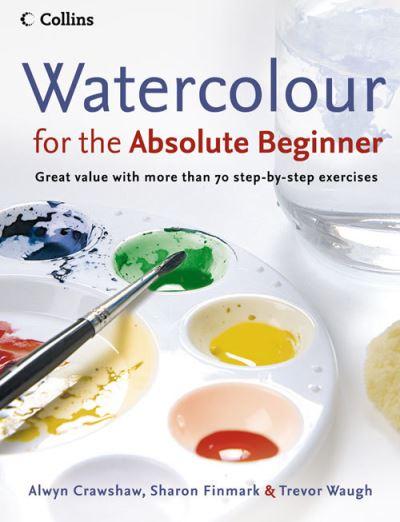 Watercolour For The Absolute Beginner  P/B