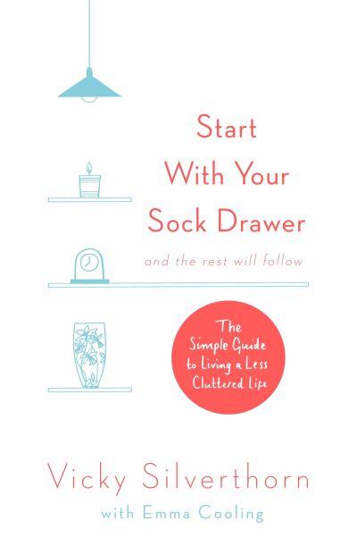 Start With Your Sock Drawer and the Rest Will Follow