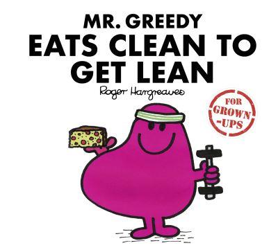 Mr Greedy Eats Clean To Get Lean H/B