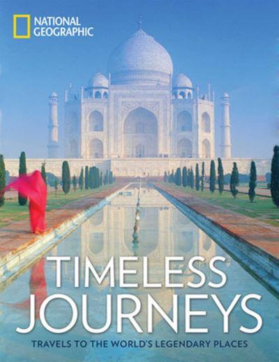 Timeless Journeys Travels To The Worlds Legendary Places H/B