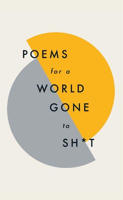 Poems For A World Gone To Sh*T H/B