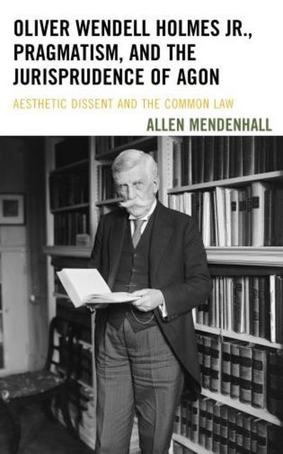 Oliver Wendell Holmes Jr., Pragmatism, and the Jurisprudence