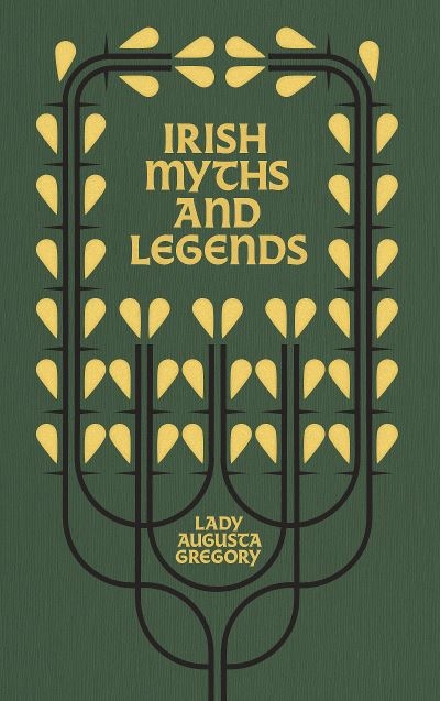 Irish Myths And Legends: Gods and Fighting Men
