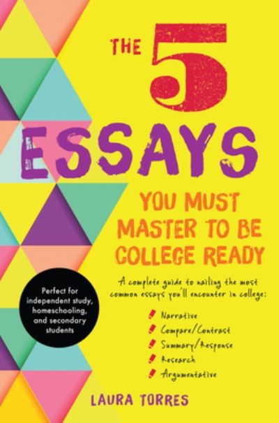 The 5 Essays You Must Master To Be College Ready