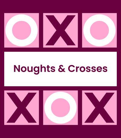 Noughts and Crosses (Tic Tac Toe, Xs and Os)