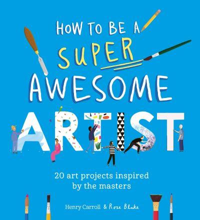 How To Be a Super Awesome Artist