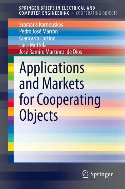 Applications and Markets For Cooperating Objects. SpringerBriefs in Cooperating Objects
