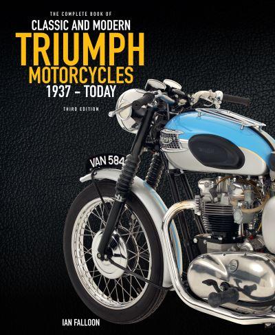 The Complete Book of Classic and Modern Triumph Motorcycles,