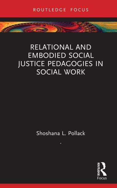 Relational and Embodied Social Justice Pedagogies in Social Work