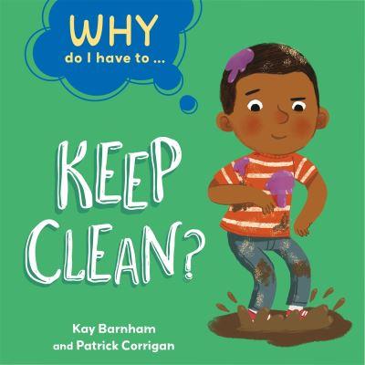 Why Do I Have To...Keep Clean?