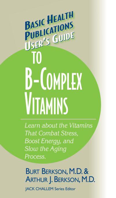 User's Guide To the B-Complex Vitamins