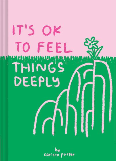 It's OK To Feel Things Deeply
