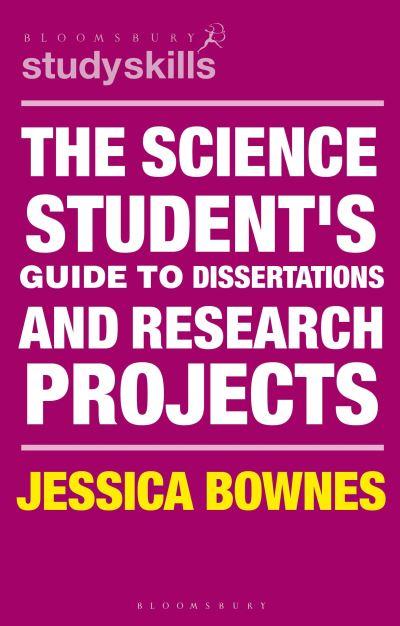 The Science Student's Guide To Dissertations and Research Projects