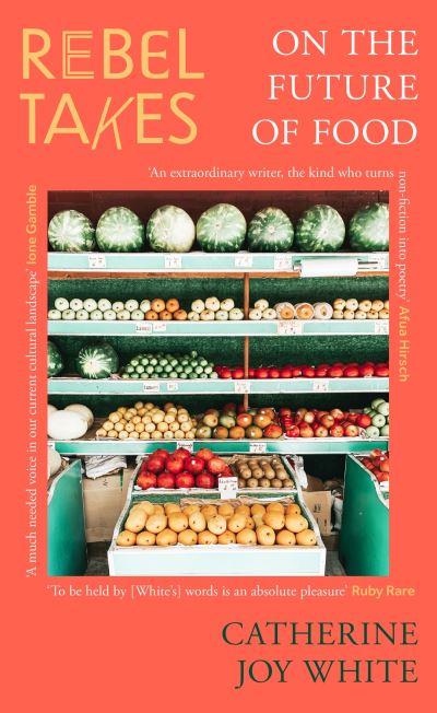 Rebel Takes on the Future of Food