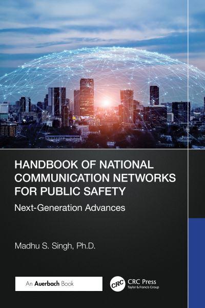 Handbook of National Communication Networks For Public Safety Next-Generation Advances
