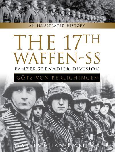 The 17th Waffen-SS Panzergrenadier Division "Götz Von Berlichingen"