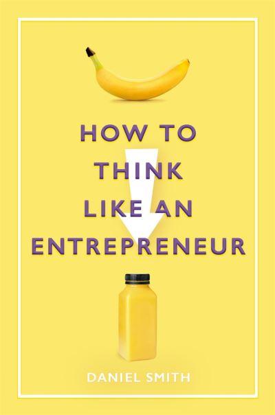 How To Think Like an Entrepreneur