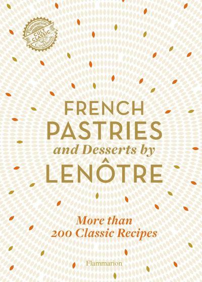 French Pastries and Desserts By Lenôtre