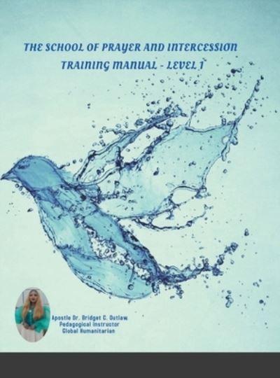 The School of Prayer and Intercession Training Manual - Leve