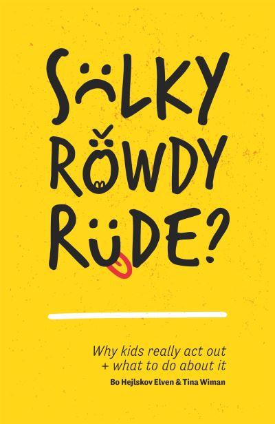 Sulky, Rowdy, Rude