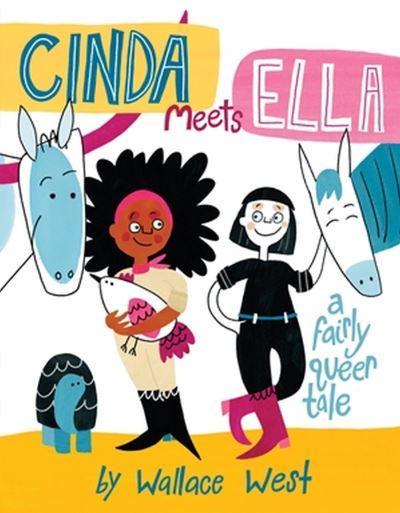 Cinda Meets Ella : a Fairly Queer Tale