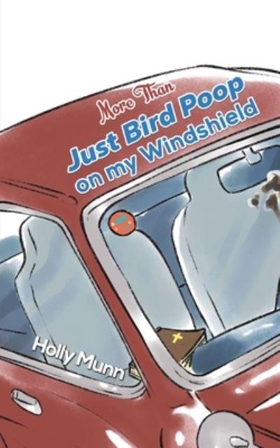 More Than Just Bird Poop on My Windshield