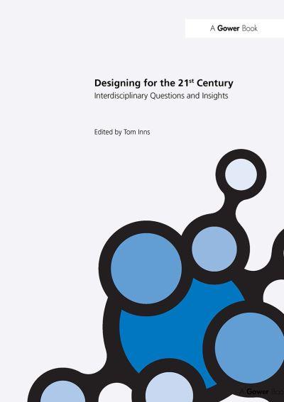 Designing For the 21st Century. Volume 1 Interdisciplinary Questions and Insights