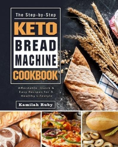 The Step-By-Step Keto Bread Machine Cookbook