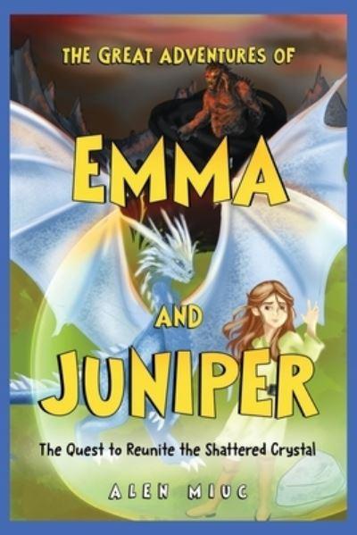 The Great Adventures of Emma and Juniper: The Quest To Reunite the Shattered Crystal