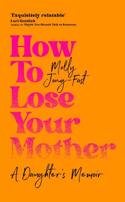 How To Lose Your Mother