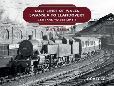 Lost Lines of Wales. Swansea To Llandovery : Central Wales Line 1