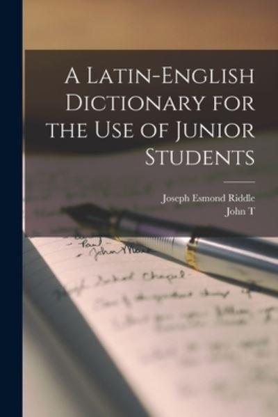 A Latin-English Dictionary For the Use of Junior Students