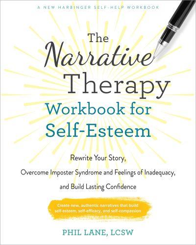 The Narrative Therapy Workbook For Self-Esteem