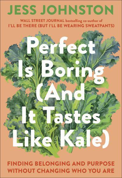 Perfect Is Boring (and it Tastes Like Kale)