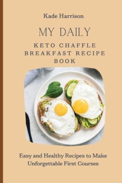 My Daily Keto Chaffle Breakfast Recipe Book