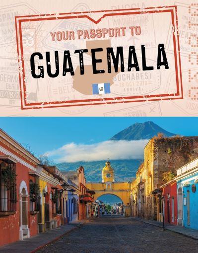 Your Passport To Guatemala