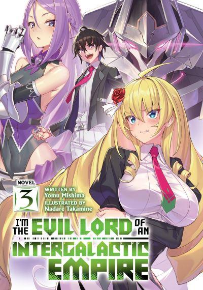 I'm the Evil Lord of an Intergalactic Empire!. Vol. 3