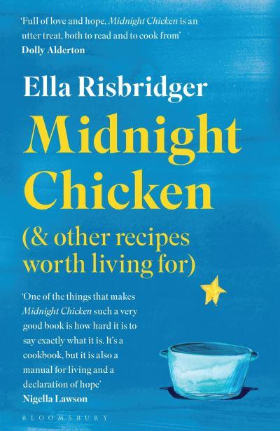 Midnight Chicken (& Other Recipes Worth Living For)