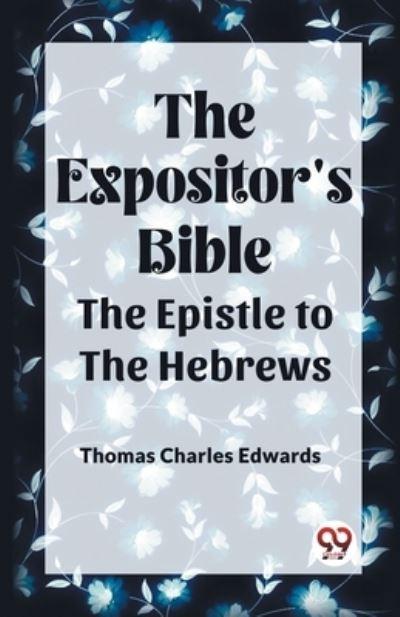 The Expositor's Bible The Epistle To the Hebrews