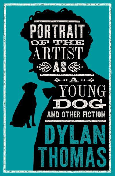 Portrait of the Artist As a Young Dog and Other Fiction