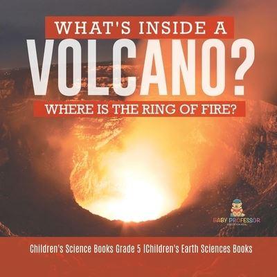 What's Inside a Volcano? Where Is the Ring of Fire? Children