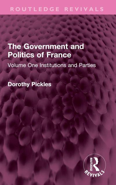 The Government and Politics of France. Volume One Institutions and Parties