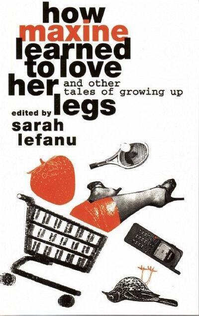 How Maxine Learned To Love Her Legs and Other Tales of Growing Up