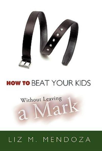 How To Beat Your Kids Without Leaving a Mark