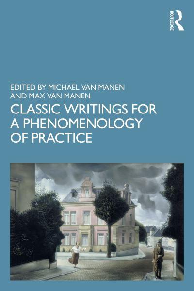 Classic Writings For a Phenomenology of Practice
