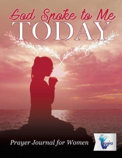 God Spoke To Me Today Prayer Journal For Women