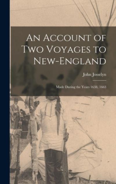 An Account of Two Voyages To New-England