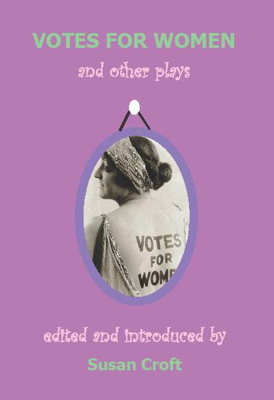Votes For Women and Other Plays