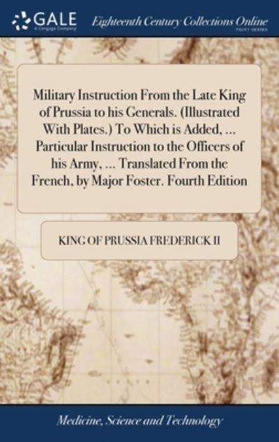 Military Instruction From the Late King of Prussia To His Ge