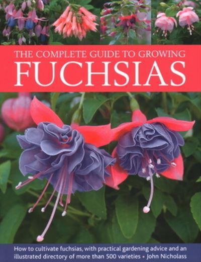 Fuchsias, The Complete Guide To Growing